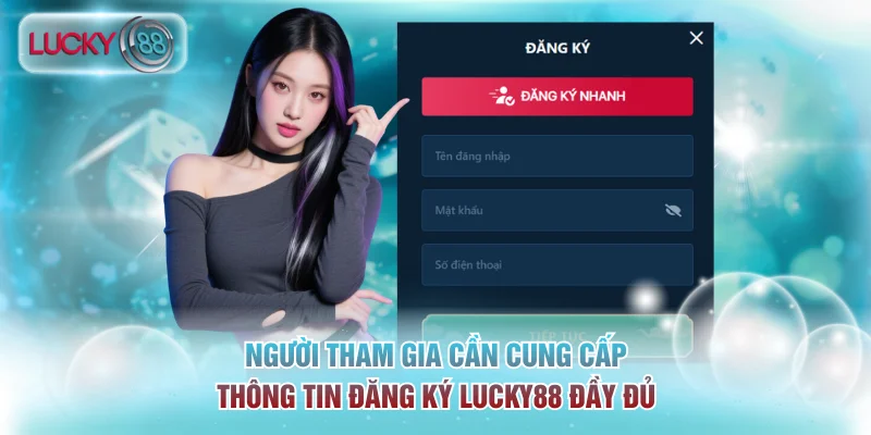 Đăng Ký Lucky88 - Quy Trình Mở Tài Khoản Hợp Lệ Siêu Tốc 2 Người tham gia cần cung cấp thông tin đăng ký Lucky88 đầy đủ