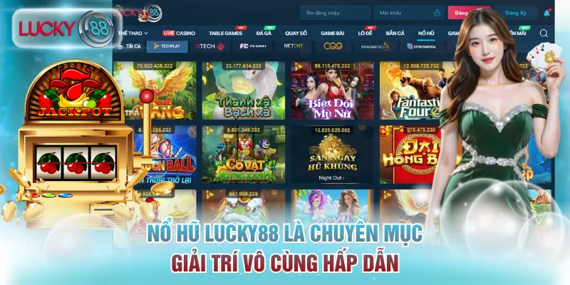 Nổ Hũ Lucky88 - Không Gian Giải Trí Hot Nhất Thị Trường 1 Nổ hũ Lucky88 là chuyên mục giải trí vô cùng hấp dẫn